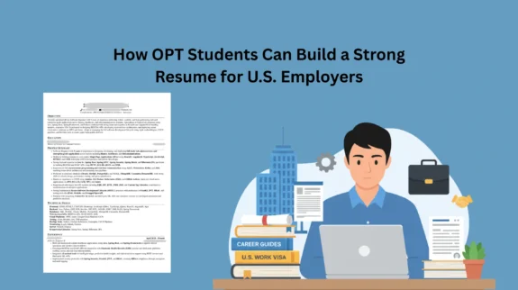 How OPT Students Can Build a Strong Resume for U.S. Employers